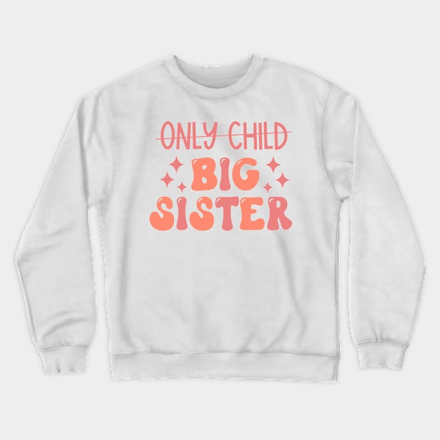 Only Child to Big Sister Promoted to Big Sister Crewneck Sweatshirt by styleandlife